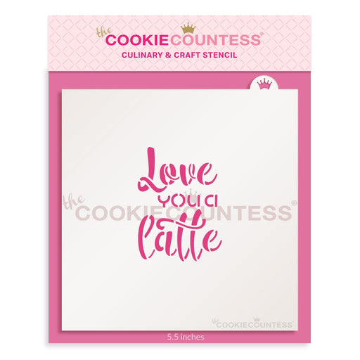 The Cookie Countess Stencil I Love You a Latte Stencil