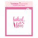 Baked with Love Stencil - The Cookie Countess