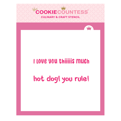Cookie Stick Stencil - I love you this much/ Hot Dog - You Rule - The Cookie Countess