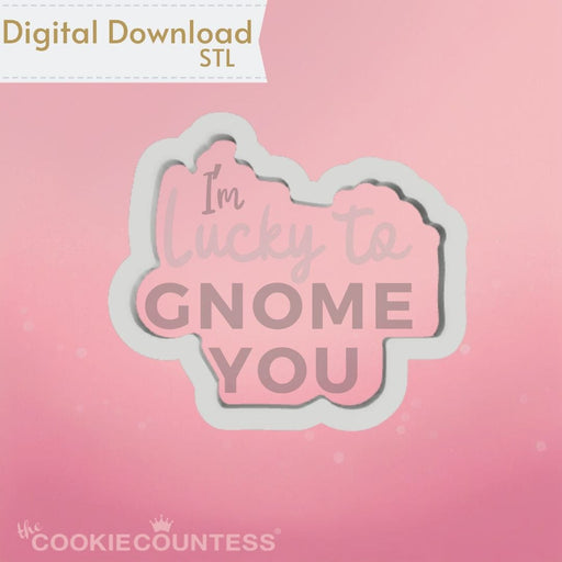 I'm Lucky to Gnome You Cookie Cutter STL - The Cookie Countess