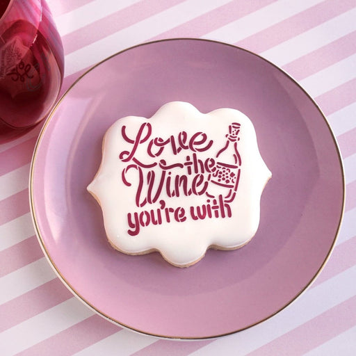 Love the Wine You're With Stencil - The Cookie Countess