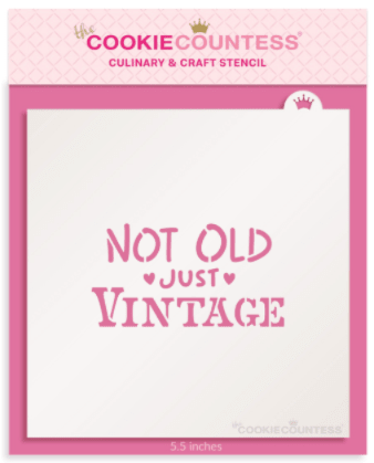 Not Old, Just Vintage Stencil - The Cookie Countess
