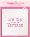 Not Old, Just Vintage Stencil - The Cookie Countess