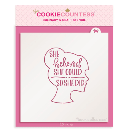 She Believed She Could, So She Did Stencil - The Cookie Countess