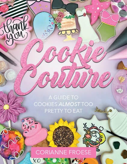 The Cookie Countess Book Cookie Couture: A Guide to Cookies Almost Too Pretty to Eat by Corianne Froese