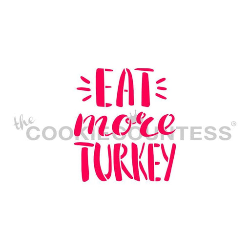 The Cookie Countess Stencil Eat More Turkey Stencil