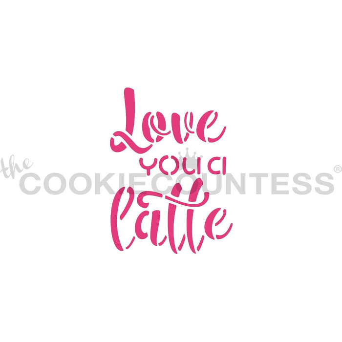 The Cookie Countess Stencil I Love You a Latte Stencil