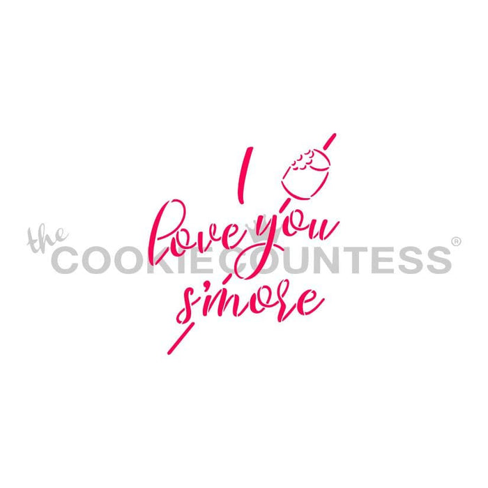 The Cookie Countess Stencil I Love You S'more Stencil