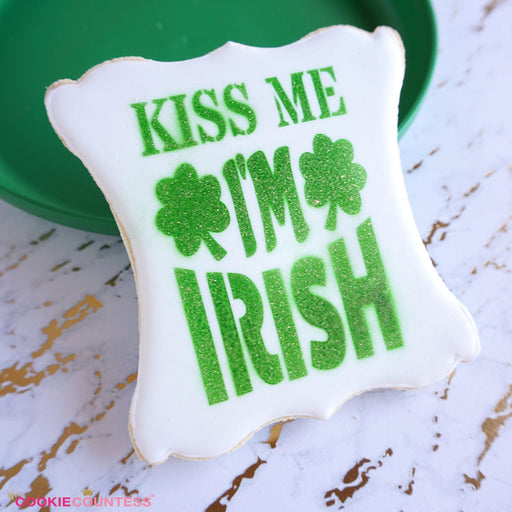 The Cookie Countess Stencil Kiss Me I'm Irish (with Shamrocks) Stencil
