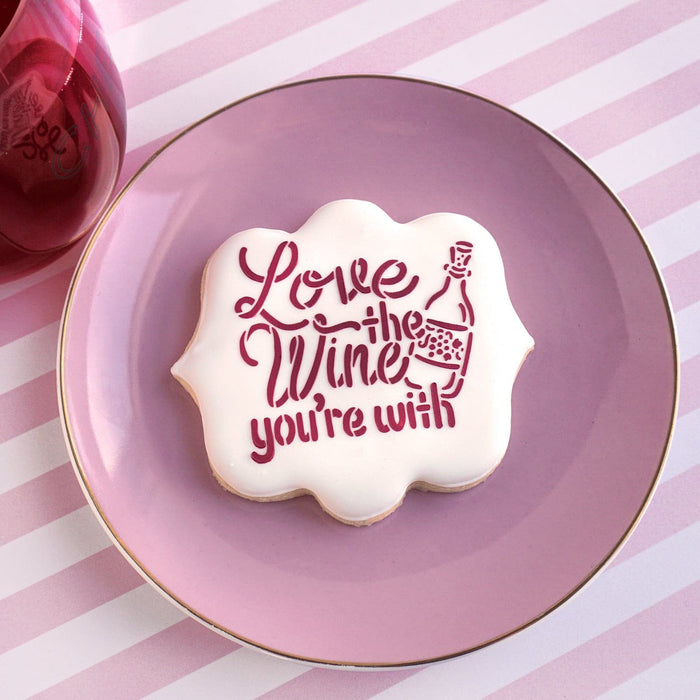 The Cookie Countess Stencil Love the Wine You're With Stencil