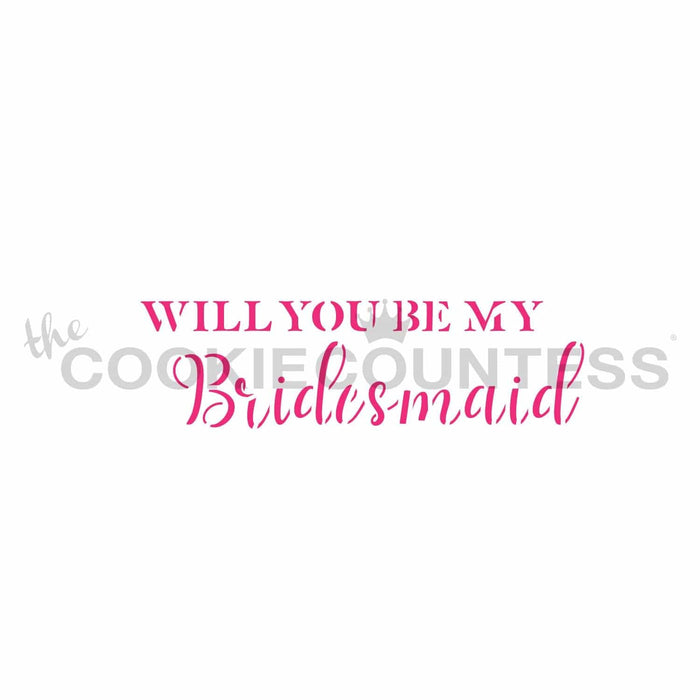 The Cookie Countess Stencil Will You Be My Bridesmaid Stencil