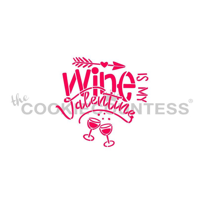 The Cookie Countess Stencil Wine is my Valentine Stencil Stencil