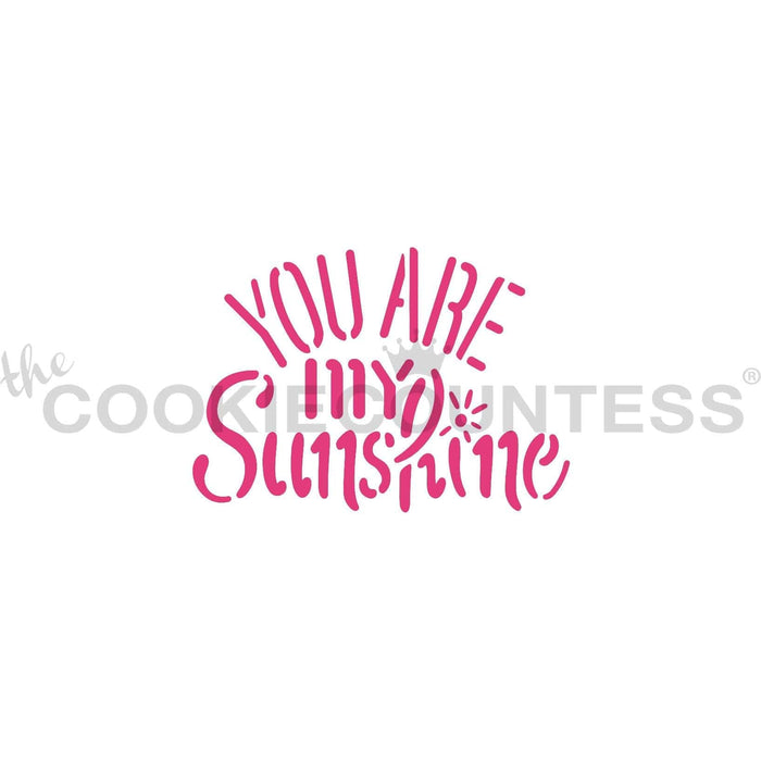 The Cookie Countess Stencil You Are My Sunshine Stencil
