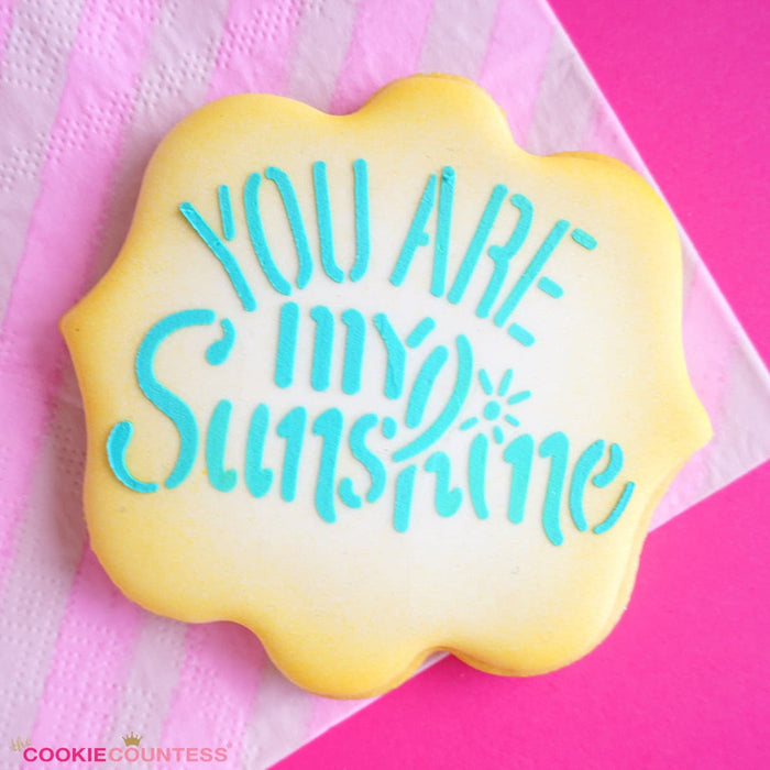 The Cookie Countess Stencil You Are My Sunshine Stencil