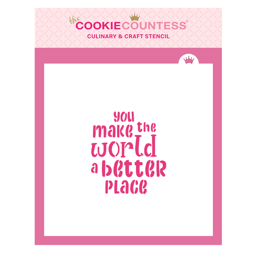 You make the World a Better Place Stencil - The Cookie Countess
